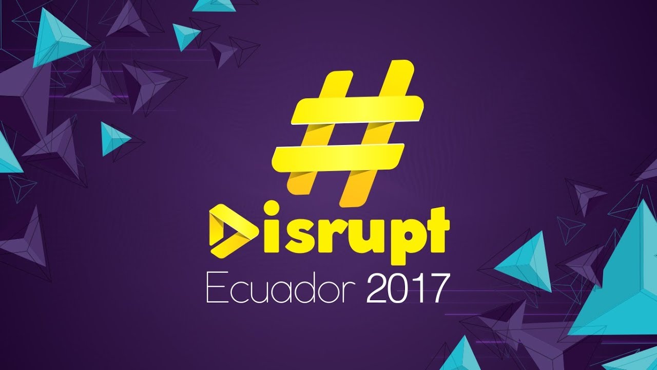 Disrupt Ecuador 2017